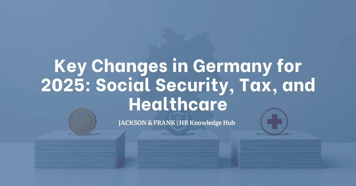 Key Changes in Germany for 2025: Social Security, Tax, and Healthcare