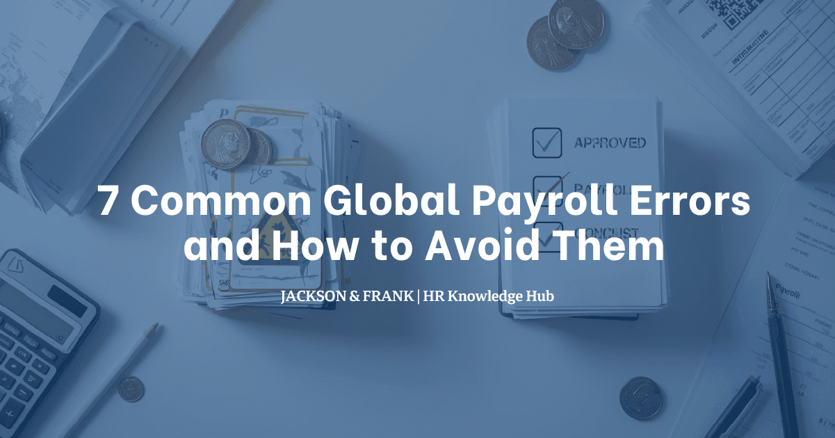 7 Common Global Payroll Errors and How to Avoid Them