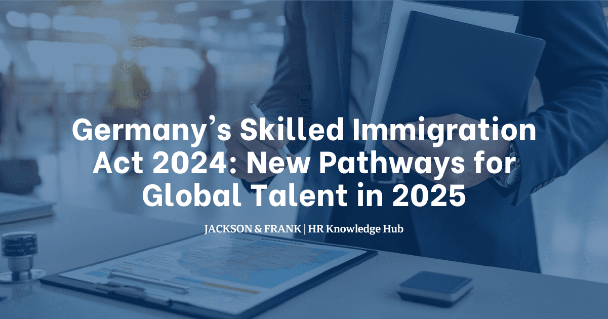 Germany's Skilled Immigration Act 2024: New Pathways for Global Talent in 2025