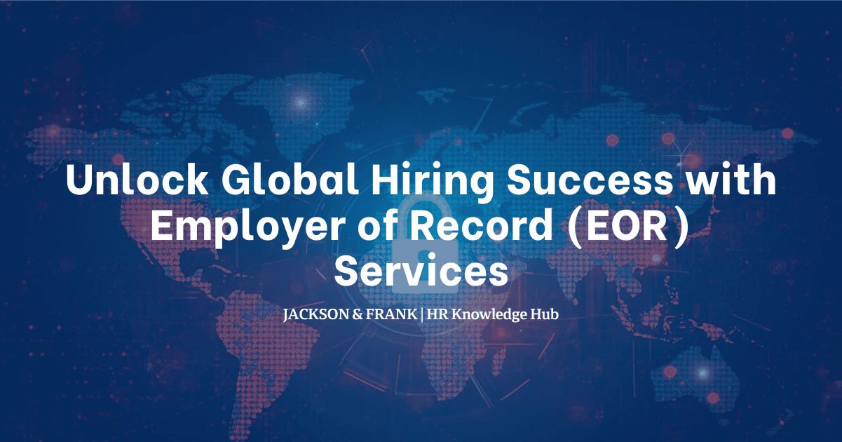 Unlock Global Hiring Success with Employer of Record (EOR) Services