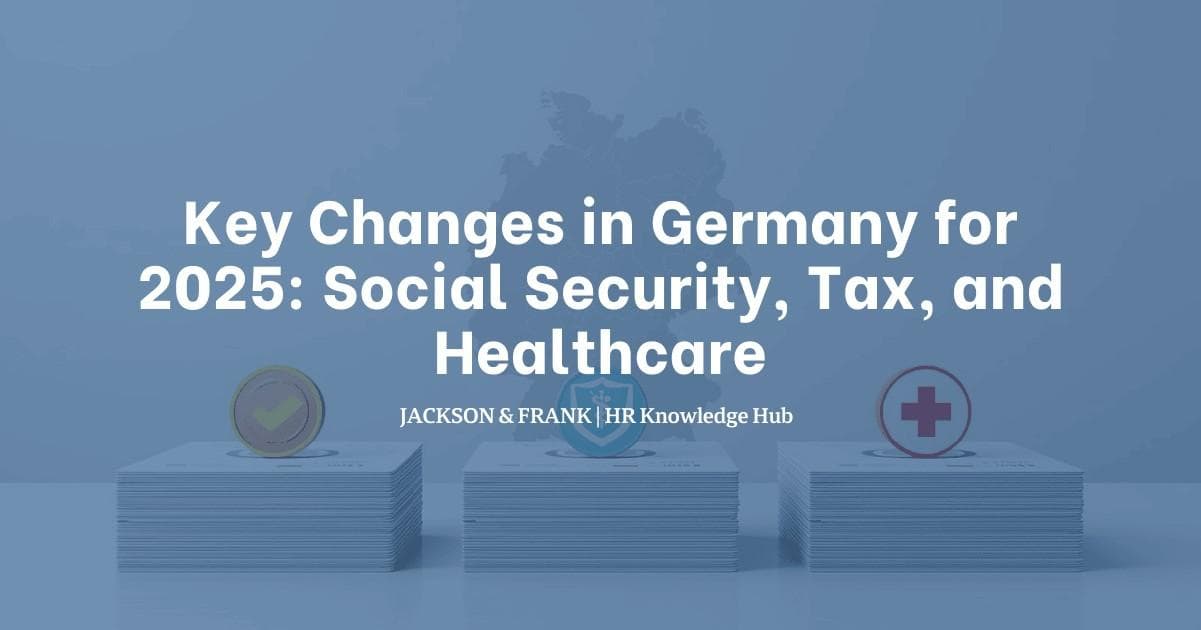 Key Changes in Germany for 2025: Social Security, Tax, and Healthcare