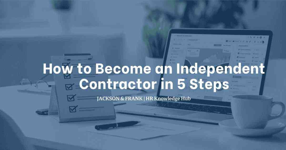 How to Become an Independent Contractor in 5 Steps