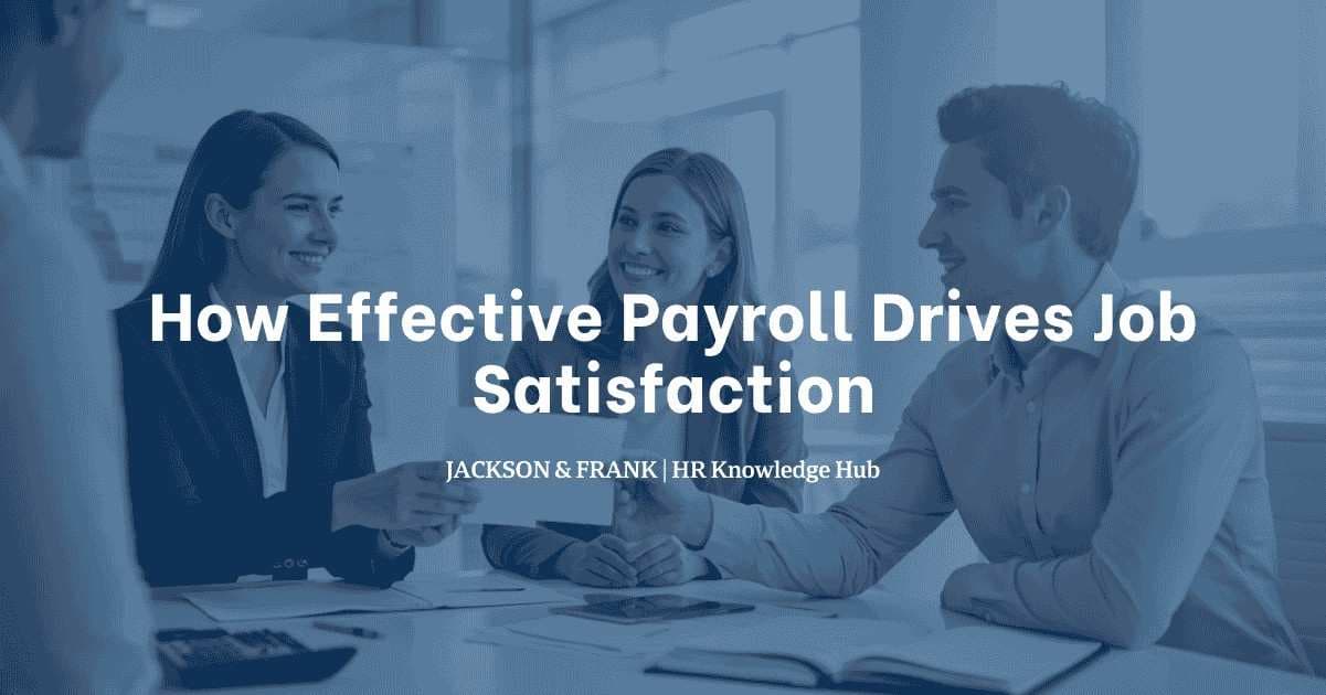 How Effective Payroll Drives Job Satisfaction